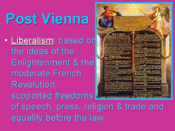 Post Vienna • Liberalism: based on the ideas of the Enlightenment & the moderate