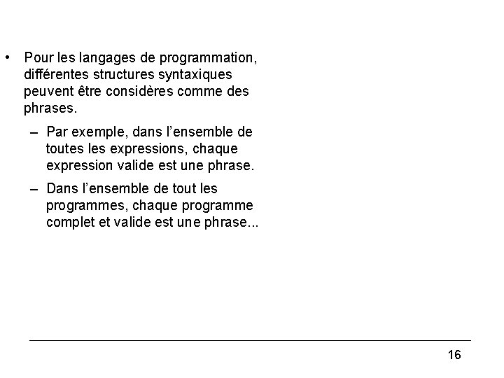 • Pour les langages de programmation, différentes structures syntaxiques peuvent être considères comme • Pour les langages de programmation, différentes structures syntaxiques peuvent être considères comme
