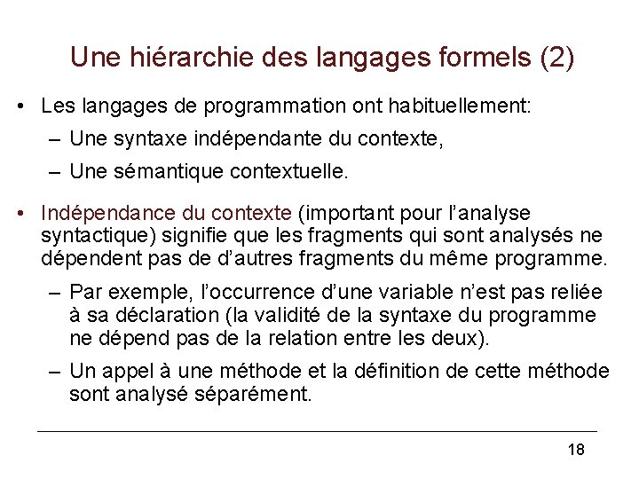 Une hiérarchie des langages formels (2) • Les langages de programmation ont habituellement: –