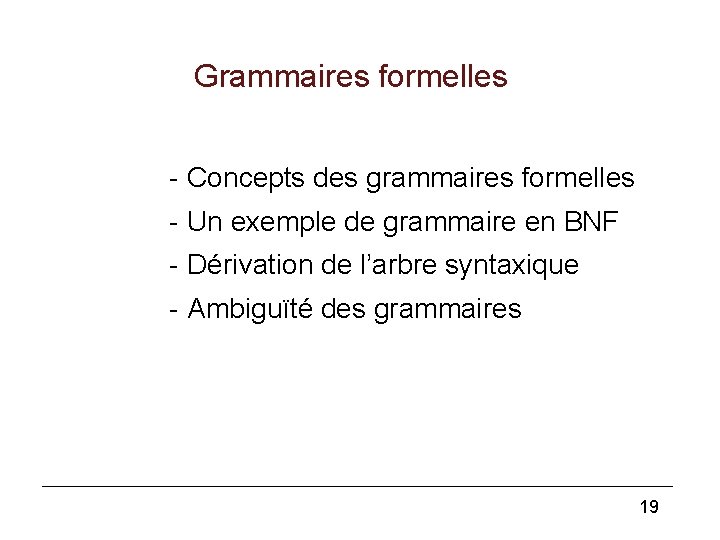 Grammaires formelles - Concepts des grammaires formelles - Un exemple de grammaire en BNF Grammaires formelles - Concepts des grammaires formelles - Un exemple de grammaire en BNF