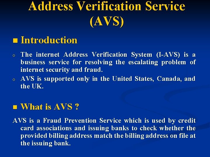 Address Verification Service (AVS) n Introduction o o n The internet Address Verification System