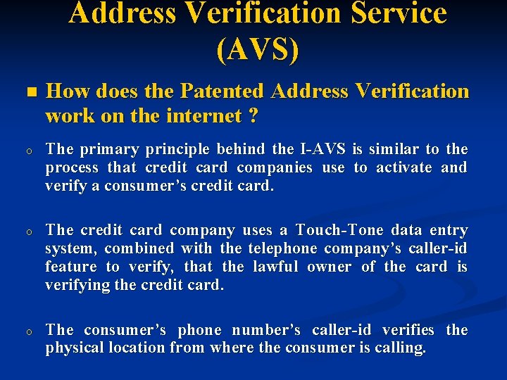 Address Verification Service (AVS) n How does the Patented Address Verification work on the