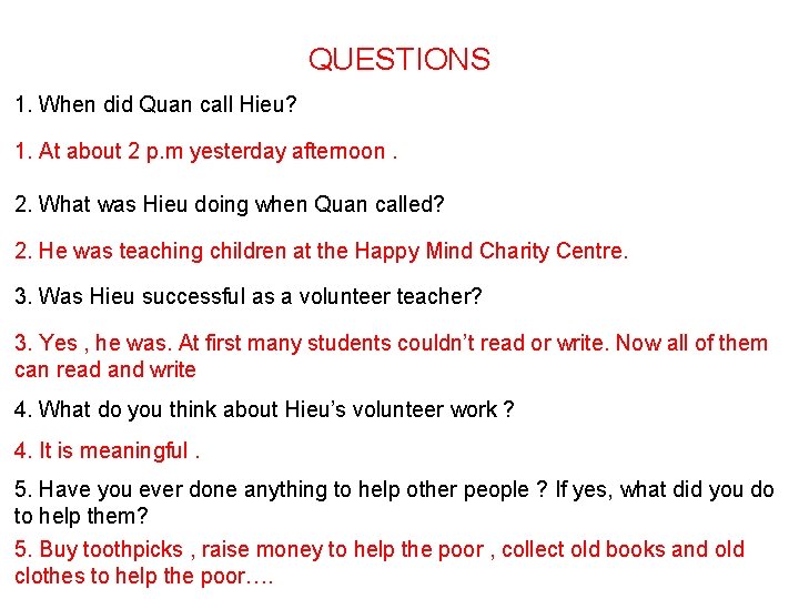 QUESTIONS 1. When did Quan call Hieu? 1. At about 2 p. m yesterday
