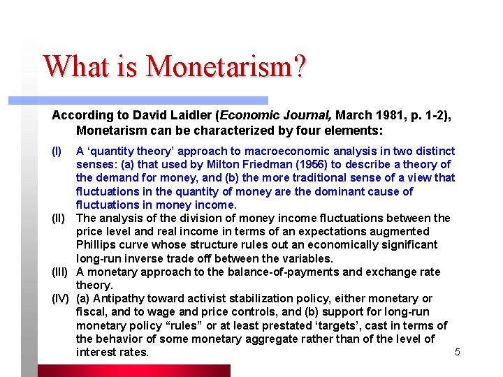 What is Monetarism? According to David Laidler (Economic Journal, March 1981, p. 1 -2), What is Monetarism? According to David Laidler (Economic Journal, March 1981, p. 1 -2),