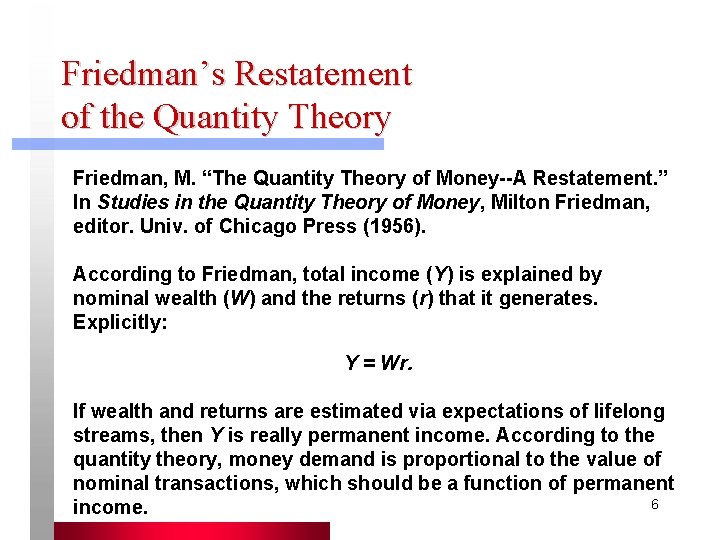 Friedman’s Restatement of the Quantity Theory Friedman, M. “The Quantity Theory of Money--A Restatement. Friedman’s Restatement of the Quantity Theory Friedman, M. “The Quantity Theory of Money--A Restatement.