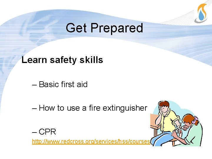 Get Prepared Learn safety skills – Basic first aid – How to use a