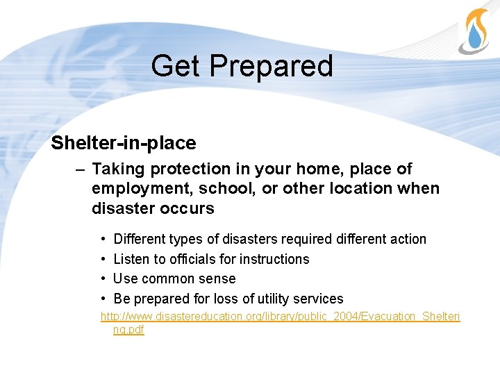 Get Prepared Shelter-in-place – Taking protection in your home, place of employment, school, or