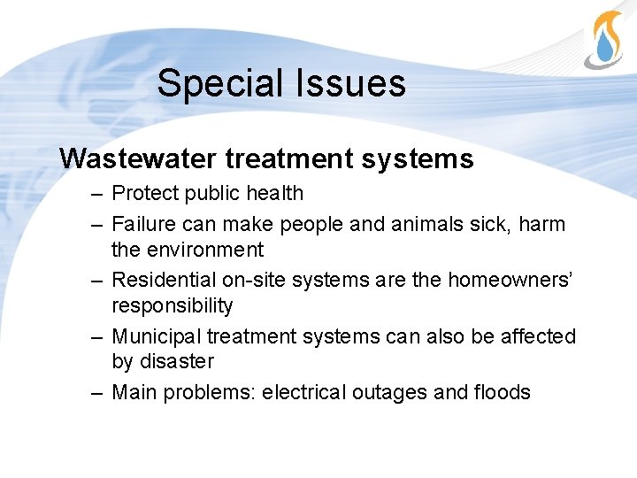 Special Issues Wastewater treatment systems – Protect public health – Failure can make people