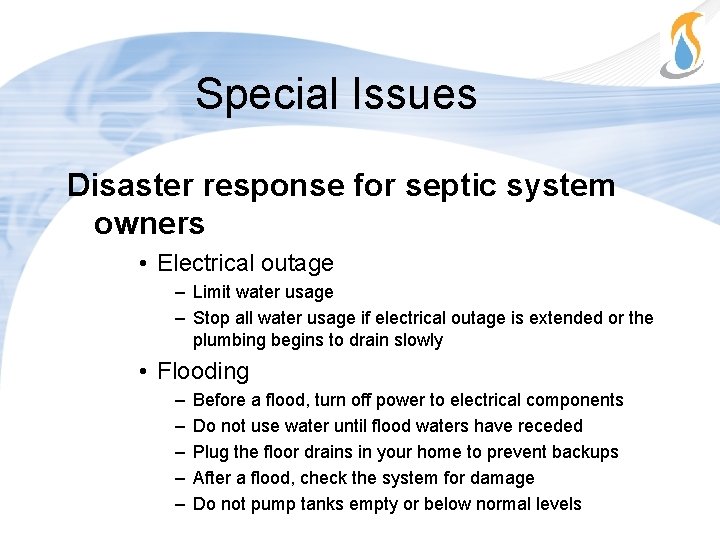 Special Issues Disaster response for septic system owners • Electrical outage – Limit water