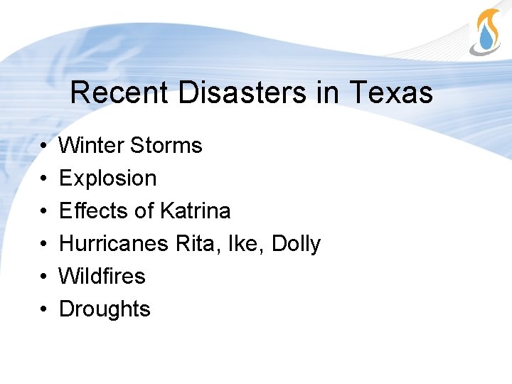 Recent Disasters in Texas • • • Winter Storms Explosion Effects of Katrina Hurricanes