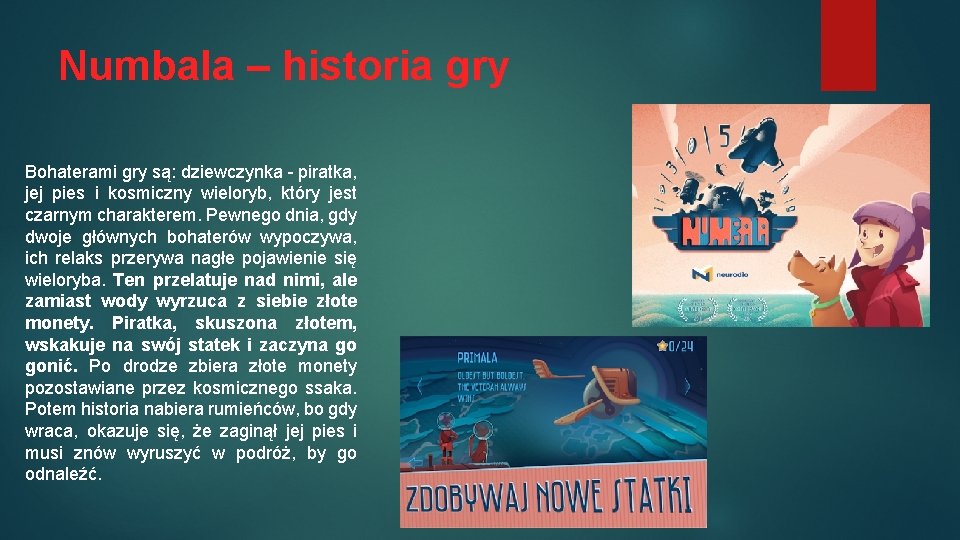 Numbala – historia gry Bohaterami gry są: dziewczynka - piratka, jej pies i kosmiczny