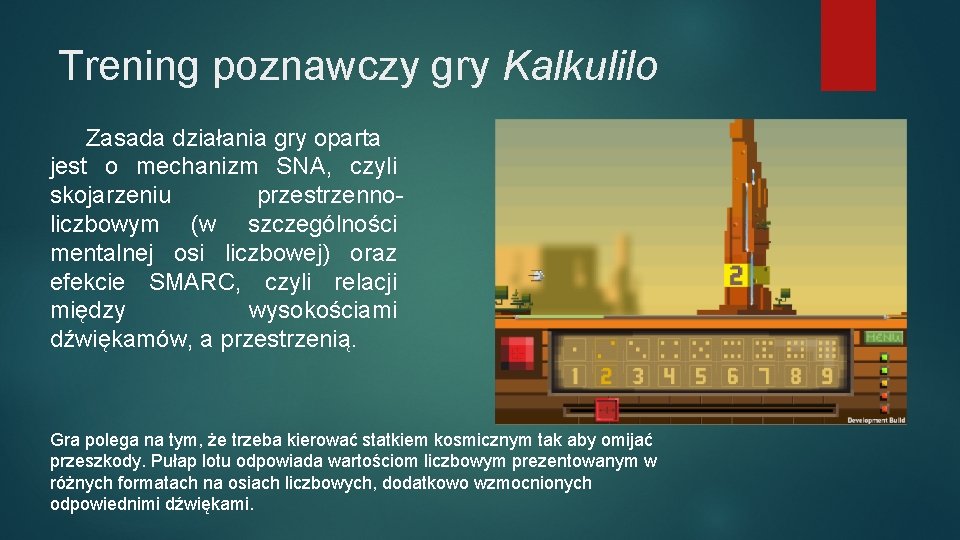 Trening poznawczy gry Kalkulilo Zasada działania gry oparta jest o mechanizm SNA, czyli skojarzeniu