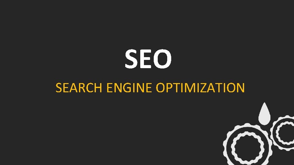 SEO SEARCH ENGINE OPTIMIZATION 