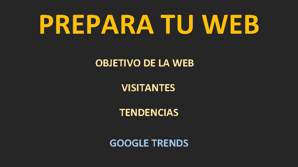 PREPARA TU WEB OBJETIVO DE LA WEB VISITANTES TENDENCIAS GOOGLE TRENDS 