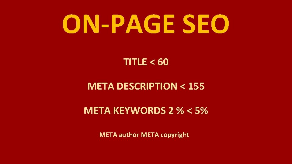 ON-PAGE SEO TITLE < 60 META DESCRIPTION < 155 META KEYWORDS 2 % <