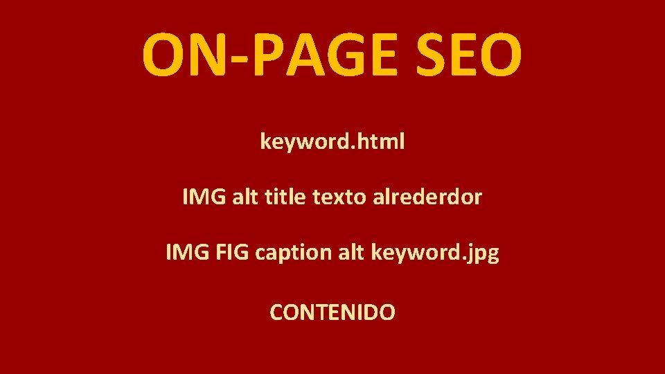 ON-PAGE SEO keyword. html IMG alt title texto alrederdor IMG FIG caption alt keyword.