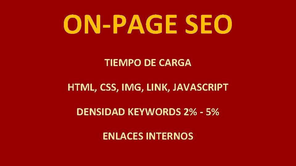 ON-PAGE SEO TIEMPO DE CARGA HTML, CSS, IMG, LINK, JAVASCRIPT DENSIDAD KEYWORDS 2% -