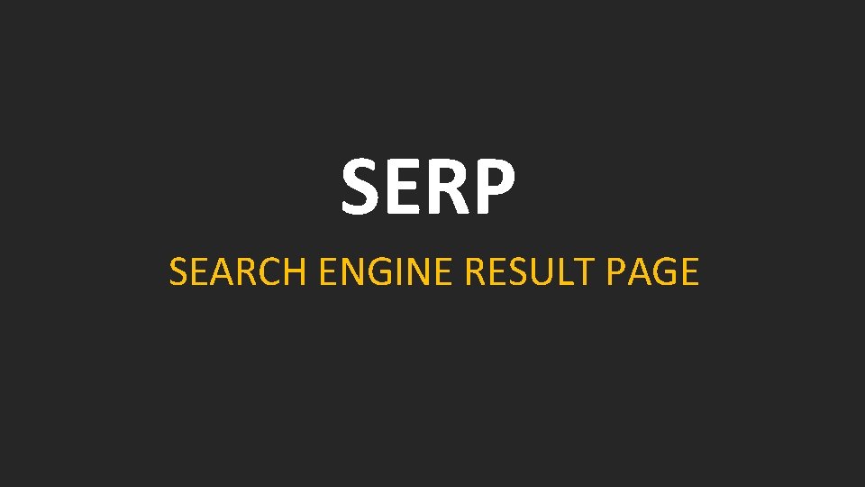 SERP SEARCH ENGINE RESULT PAGE 