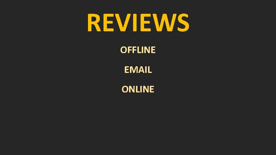 REVIEWS OFFLINE EMAIL ONLINE 