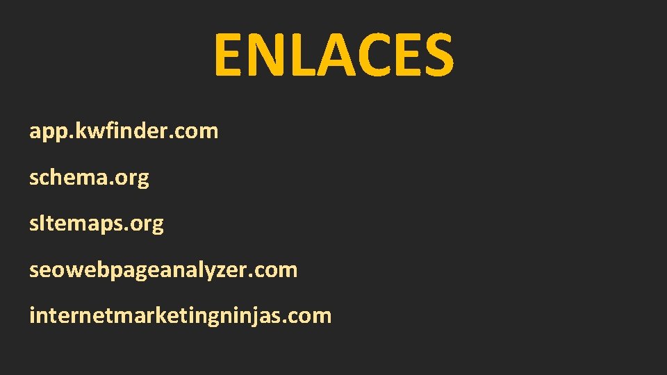 ENLACES app. kwfinder. com schema. org s. Itemaps. org seowebpageanalyzer. com internetmarketingninjas. com 