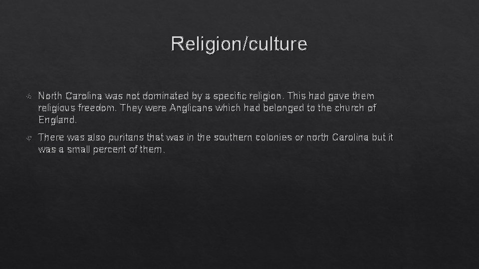 Religion/culture North Carolina was not dominated by a specific religion. This had gave them