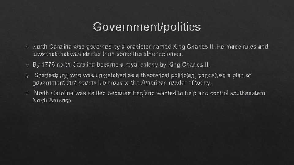 Government/politics North Carolina was governed by a propietor named King Charles II. He made