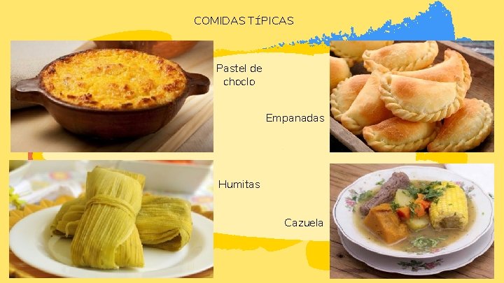 COMIDAS TÍPICAS Pastel de choclo Empanadas Humitas Cazuela 