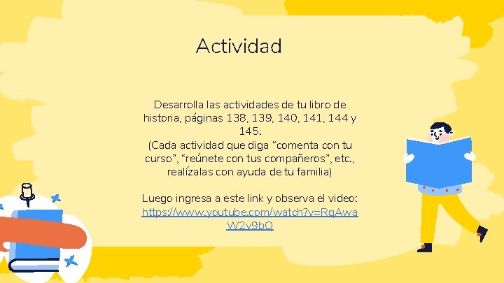 Actividad Desarrolla las actividades de tu libro de historia, páginas 138, 139, 140, 141,