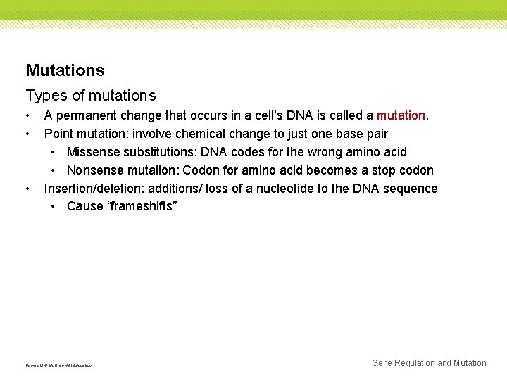 Mutations Types of mutations • • • A permanent change that occurs in a