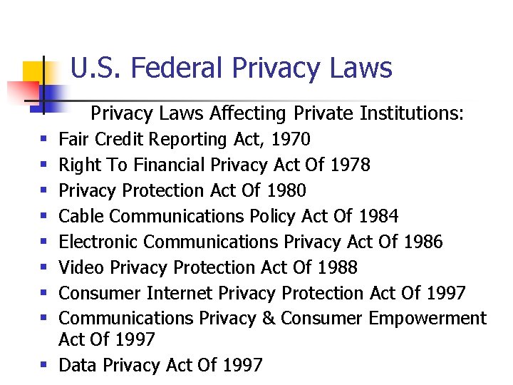 U. S. Federal Privacy Laws Affecting Private Institutions: Fair Credit Reporting Act, 1970 Right U. S. Federal Privacy Laws Affecting Private Institutions: Fair Credit Reporting Act, 1970 Right