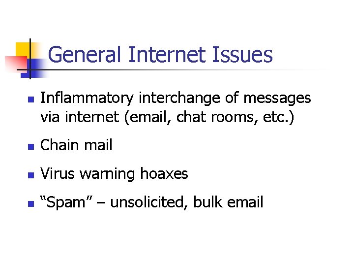 General Internet Issues n Inflammatory interchange of messages via internet (email, chat rooms, etc. General Internet Issues n Inflammatory interchange of messages via internet (email, chat rooms, etc.