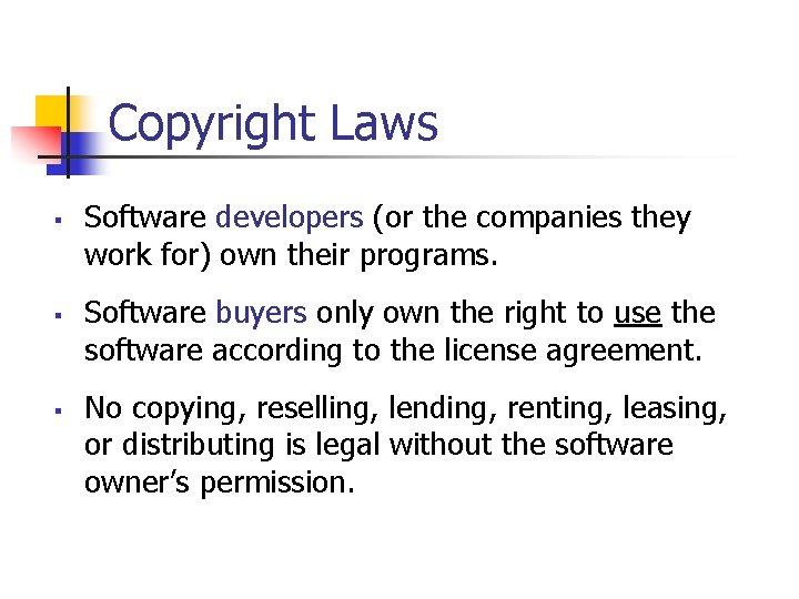 Copyright Laws § § § Software developers (or the companies they work for) own Copyright Laws § § § Software developers (or the companies they work for) own