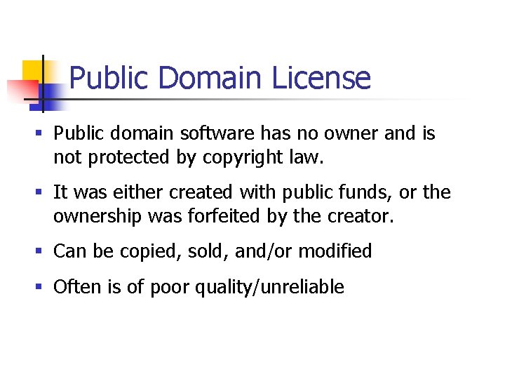 Public Domain License § Public domain software has no owner and is not protected Public Domain License § Public domain software has no owner and is not protected