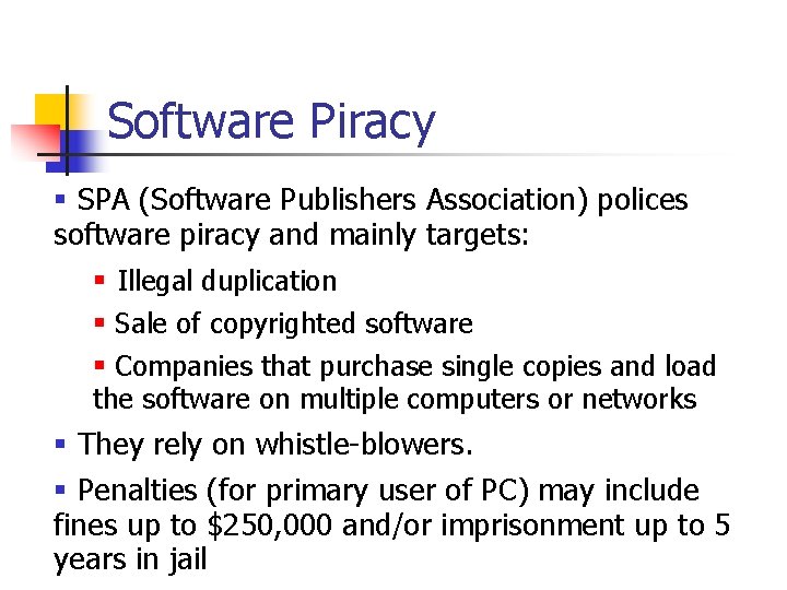 Software Piracy § SPA (Software Publishers Association) polices software piracy and mainly targets: § Software Piracy § SPA (Software Publishers Association) polices software piracy and mainly targets: §