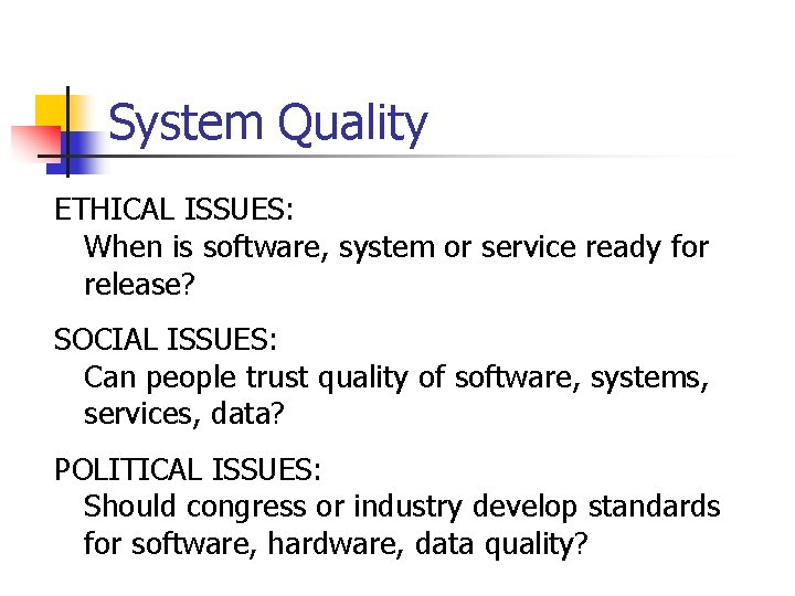 System Quality ETHICAL ISSUES: When is software, system or service ready for release? SOCIAL System Quality ETHICAL ISSUES: When is software, system or service ready for release? SOCIAL