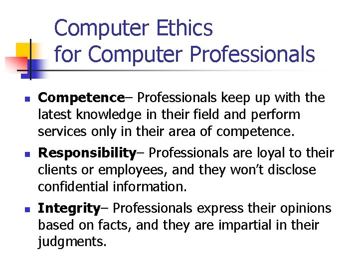 Computer Ethics for Computer Professionals n n n Competence– Professionals keep up with the Computer Ethics for Computer Professionals n n n Competence– Professionals keep up with the