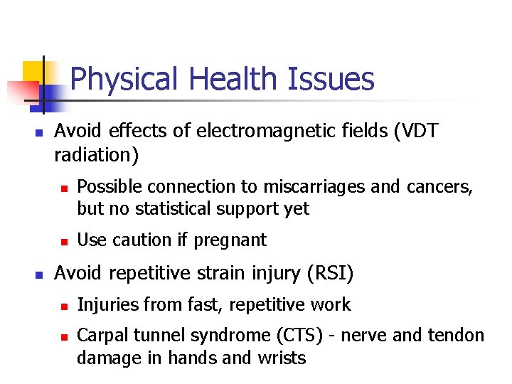 Physical Health Issues n Avoid effects of electromagnetic fields (VDT radiation) n n n Physical Health Issues n Avoid effects of electromagnetic fields (VDT radiation) n n n