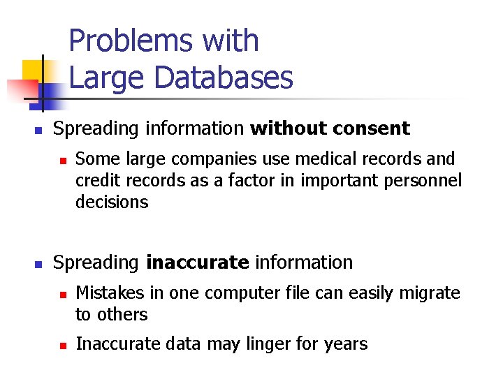 Problems with Large Databases n Spreading information without consent n n Some large companies Problems with Large Databases n Spreading information without consent n n Some large companies