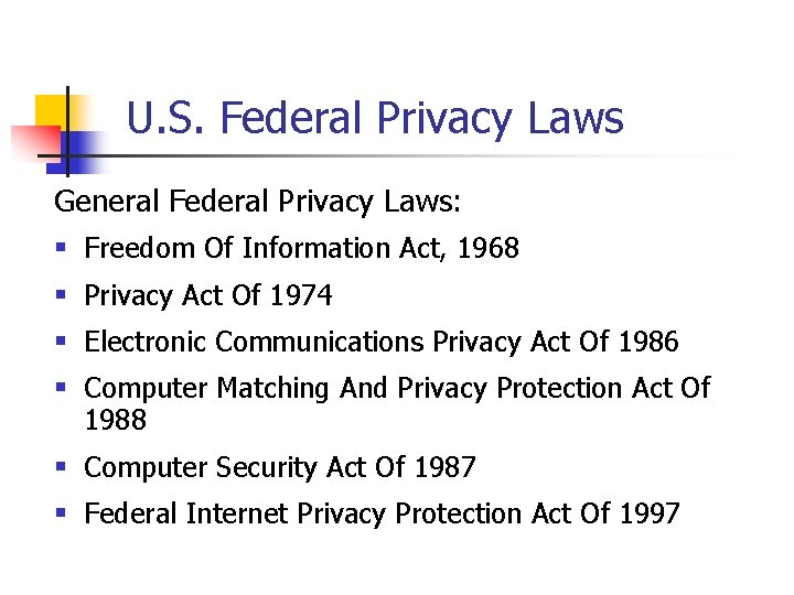 U. S. Federal Privacy Laws General Federal Privacy Laws: § Freedom Of Information Act, U. S. Federal Privacy Laws General Federal Privacy Laws: § Freedom Of Information Act,