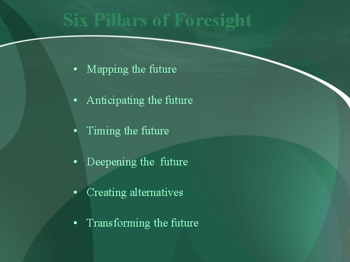 Six Pillars of Foresight • Mapping the future • Anticipating the future • Timing