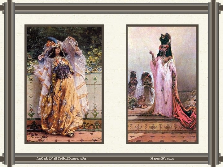 An Ouled Nail Tribal Dance, 1895 Harem Woman An Ouled Nail Tribal Dance, 1895 Harem Woman
