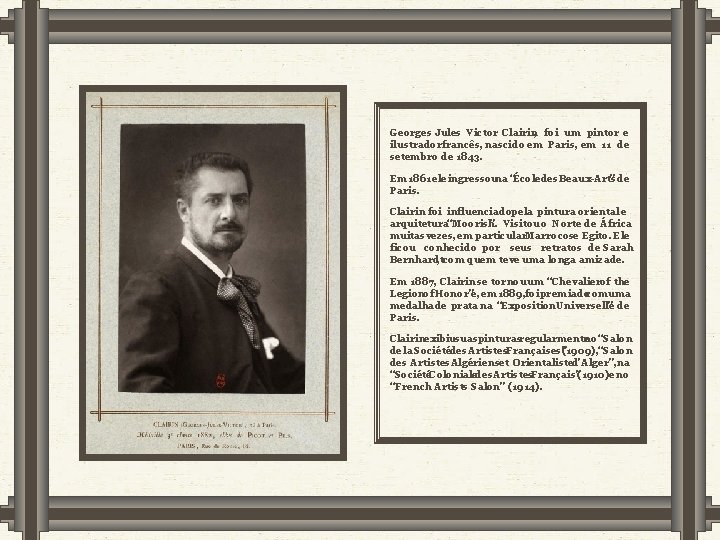 Georges Jules Victor Clairin, foi um pintor e ilustrador francês, nascido em Paris, em Georges Jules Victor Clairin, foi um pintor e ilustrador francês, nascido em Paris, em