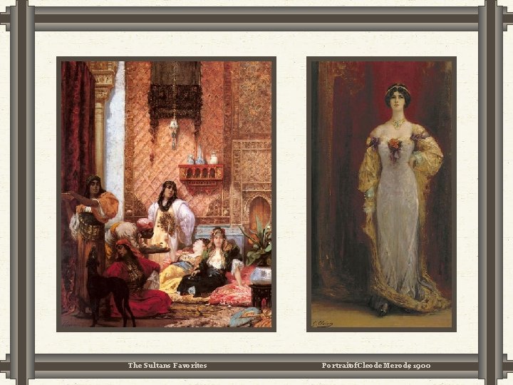 The Sultans Favorites Portrait of Cleo de Merode, 1900 The Sultans Favorites Portrait of Cleo de Merode, 1900