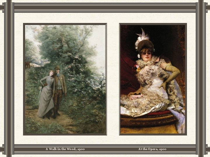 A Walk in the Wood, 1900 At the Opera, 1900 A Walk in the Wood, 1900 At the Opera, 1900