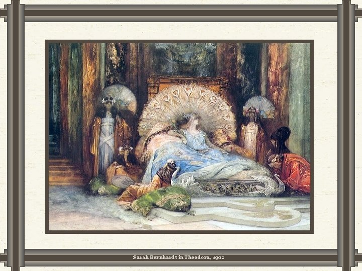 Sarah Bernhardt in Theodora, 1902 Sarah Bernhardt in Theodora, 1902