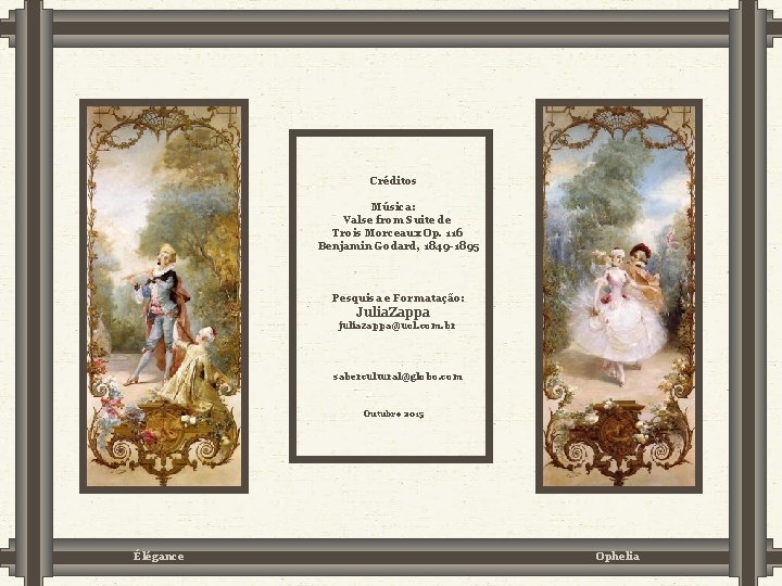 Créditos Música: Valse from Suite de Trois Morceaux Op. 116 Benjamin Godard, 1849 -1895 Créditos Música: Valse from Suite de Trois Morceaux Op. 116 Benjamin Godard, 1849 -1895