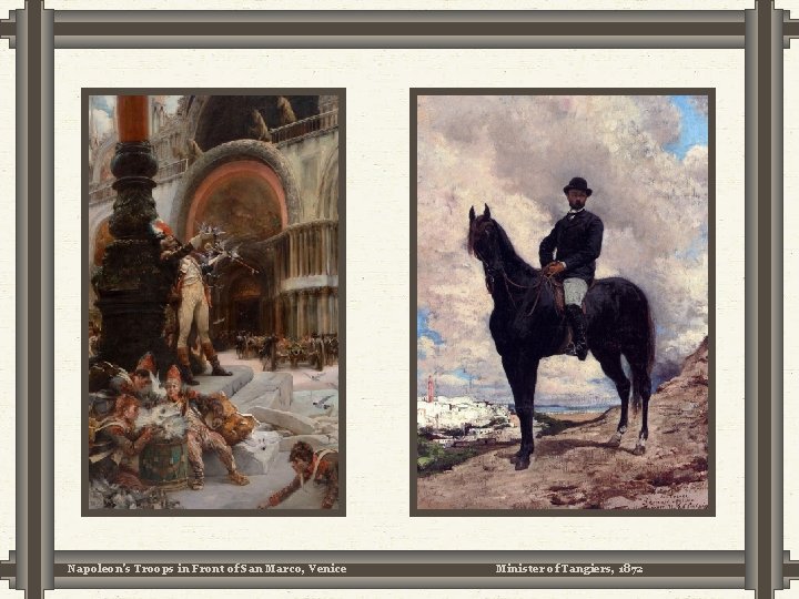 Napoleon’s Troops in Front of San Marco, Venice Minister of Tangiers, 1872 Napoleon’s Troops in Front of San Marco, Venice Minister of Tangiers, 1872