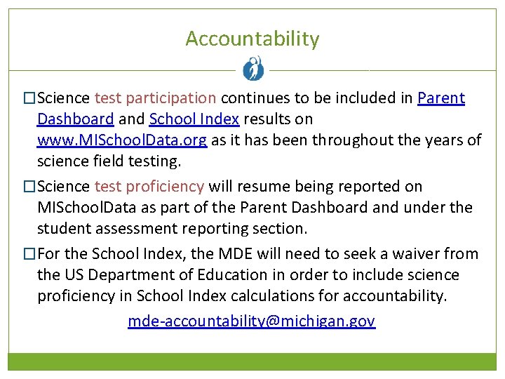 Accountability �Science test participation continues to be included in Parent Dashboard and School Index
