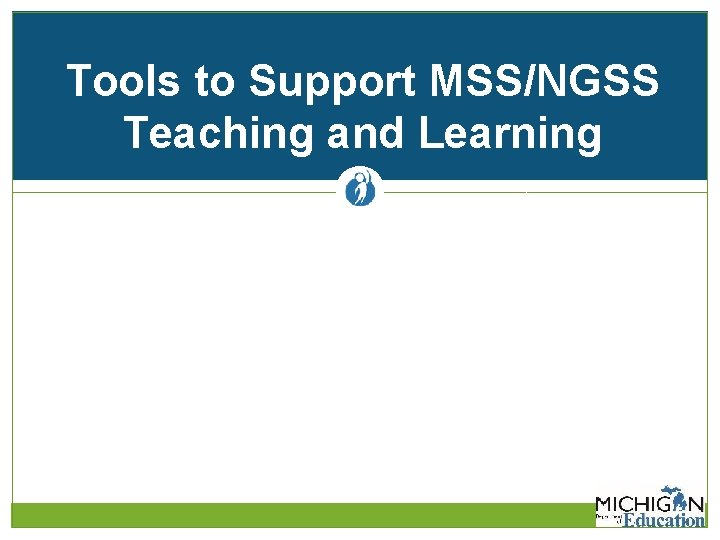 Tools to Support MSS/NGSS Teaching and Learning 