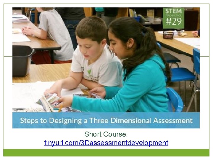 Short Course: tinyurl. com/3 Dassessmentdevelopment 